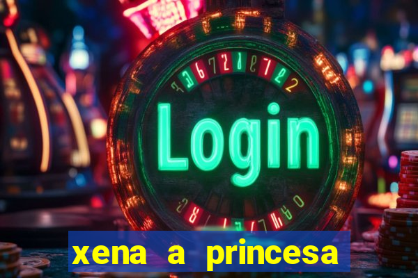 xena a princesa guerreira online