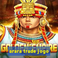 arara trade jogo