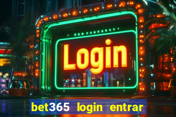 bet365 login entrar agora direto