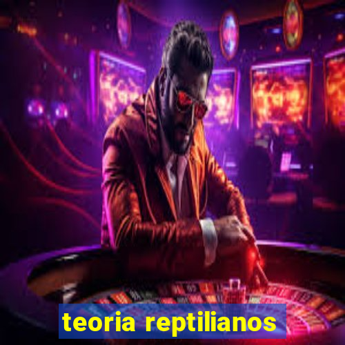 teoria reptilianos