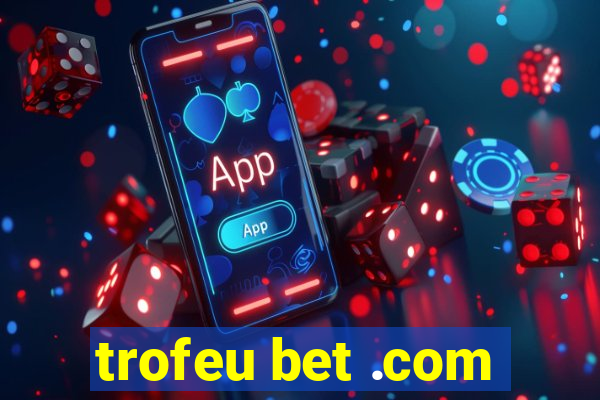 trofeu bet .com