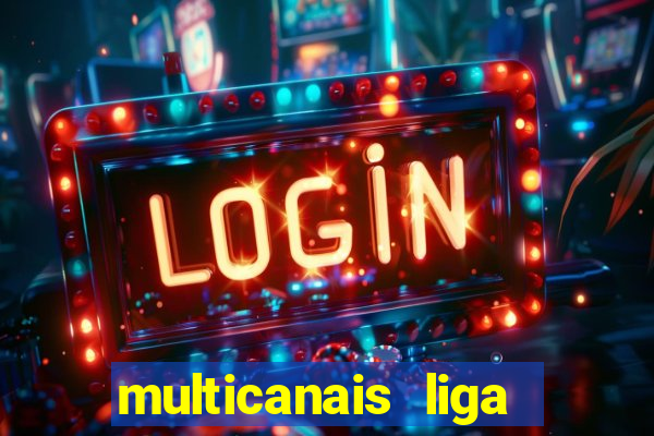 multicanais liga dos campees