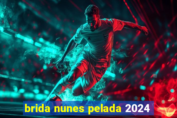 brida nunes pelada 2024