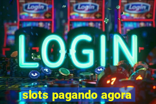 slots pagando agora