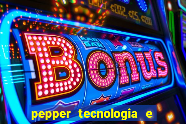 pepper tecnologia e pagamentos ltda é confiável