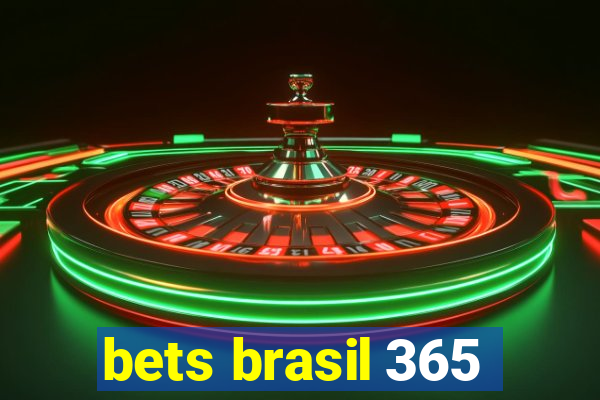 bets brasil 365