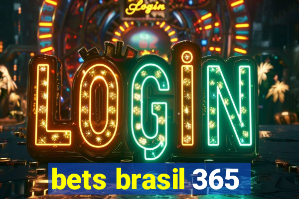 bets brasil 365