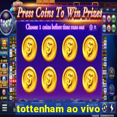 tottenham ao vivo