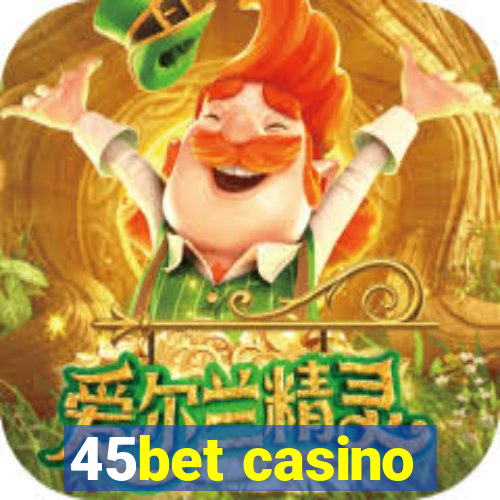 45bet casino