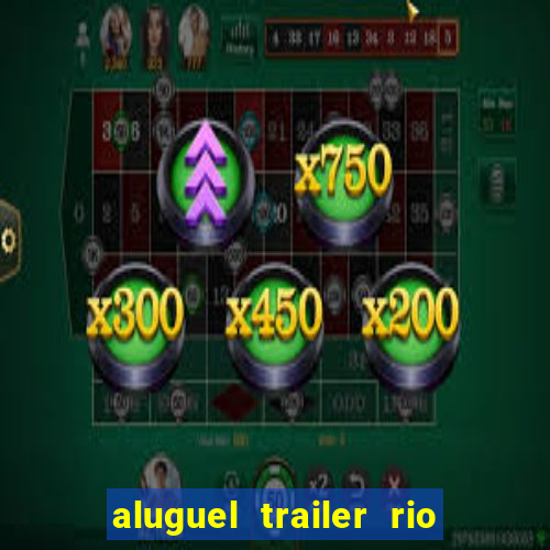 aluguel trailer rio grande do sul