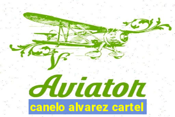 canelo alvarez cartel