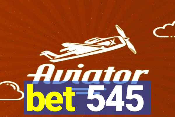 bet 545