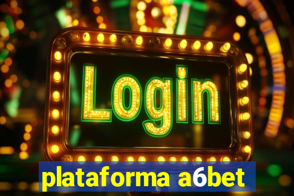 plataforma a6bet