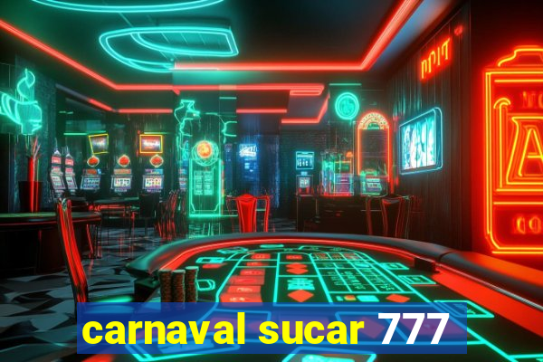 carnaval sucar 777