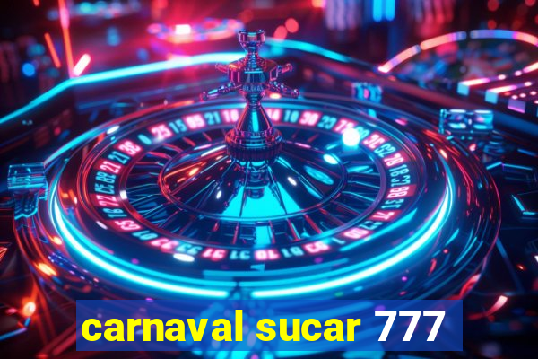 carnaval sucar 777