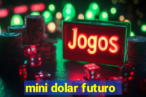 mini dolar futuro