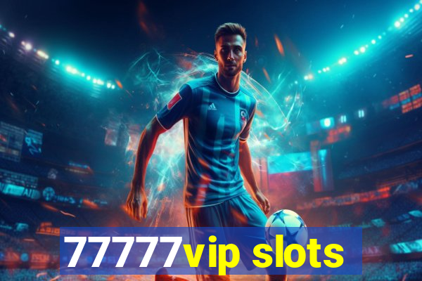 77777vip slots