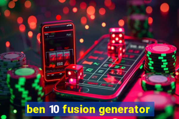 ben 10 fusion generator