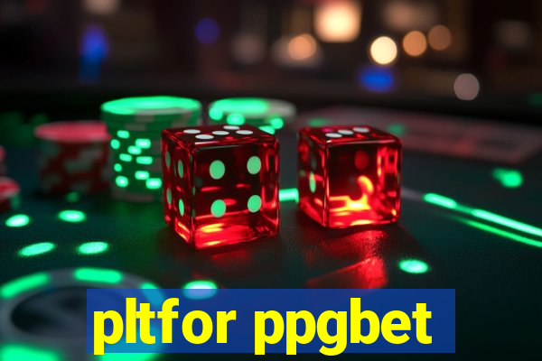 pltfor ppgbet