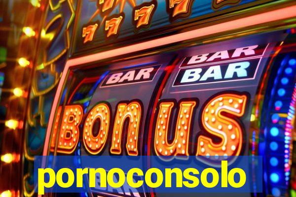 pornoconsolo