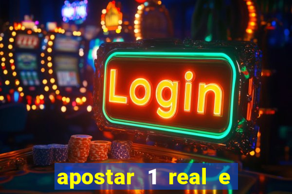 apostar 1 real e ganhar dinheiro