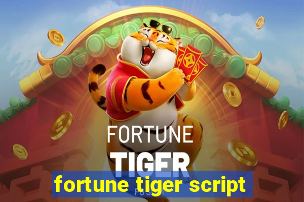 fortune tiger script