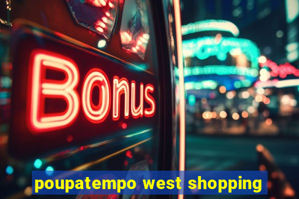 poupatempo west shopping