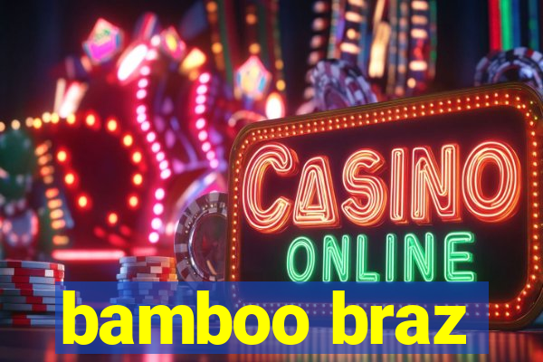 bamboo braz