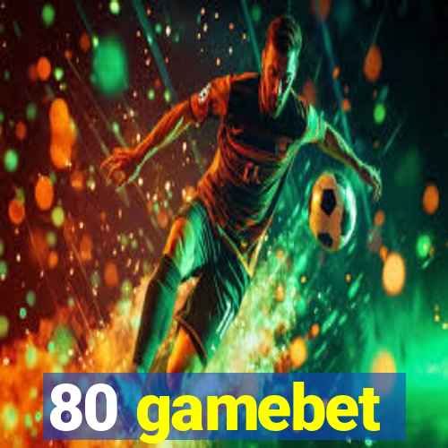 80 gamebet