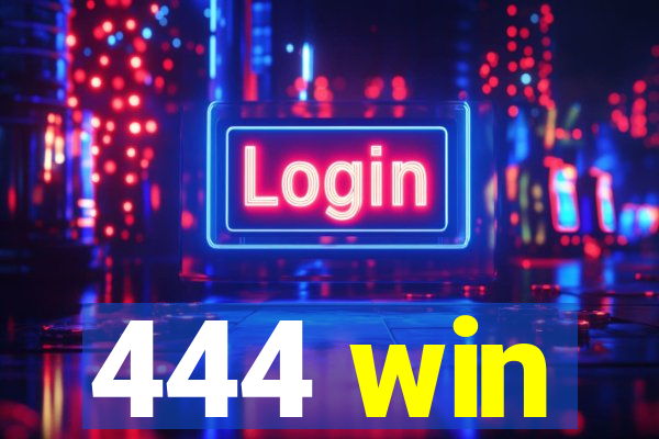 444 win