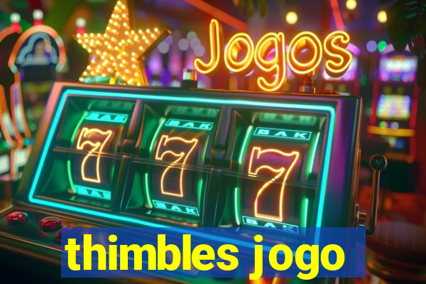 thimbles jogo