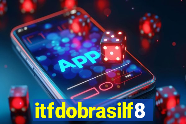 itfdobrasilf8