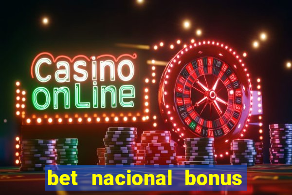 bet nacional bonus de boas vindas