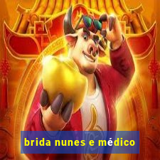 brida nunes e médico