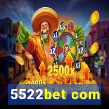 5522bet com