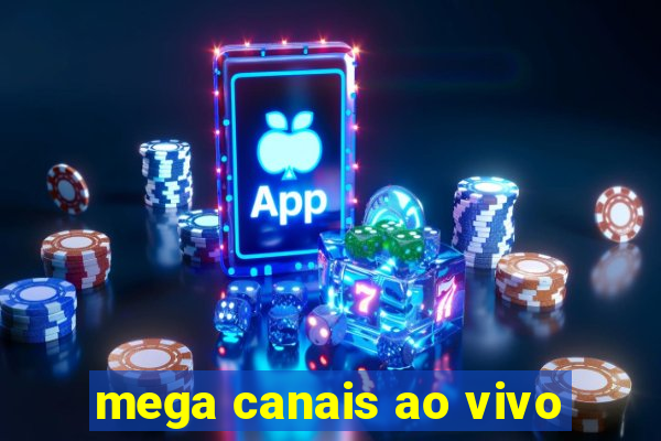 mega canais ao vivo