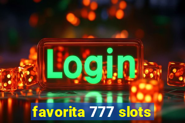 favorita 777 slots