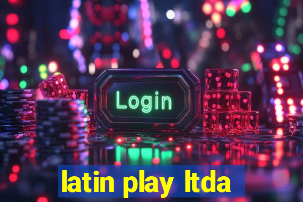 latin play ltda