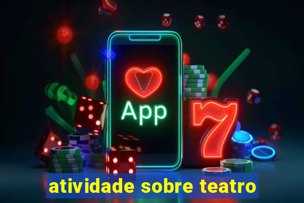 atividade sobre teatro