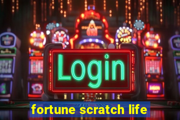 fortune scratch life