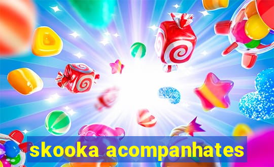 skooka acompanhates