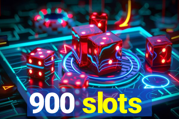 900 slots