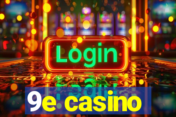 9e casino