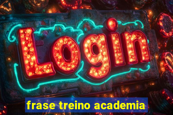 frase treino academia