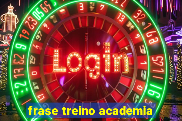 frase treino academia