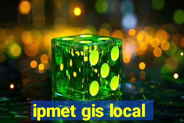 ipmet gis local