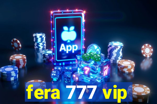 fera 777 vip