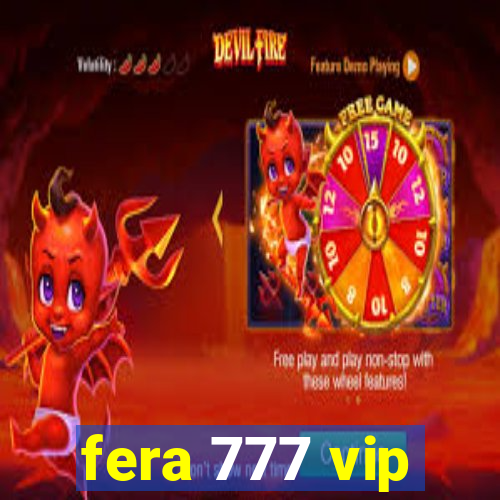 fera 777 vip