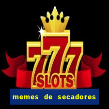 memes de secadores do flamengo