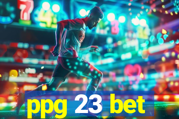 ppg 23 bet